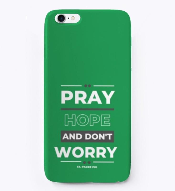 Pray Hope and don't Worry