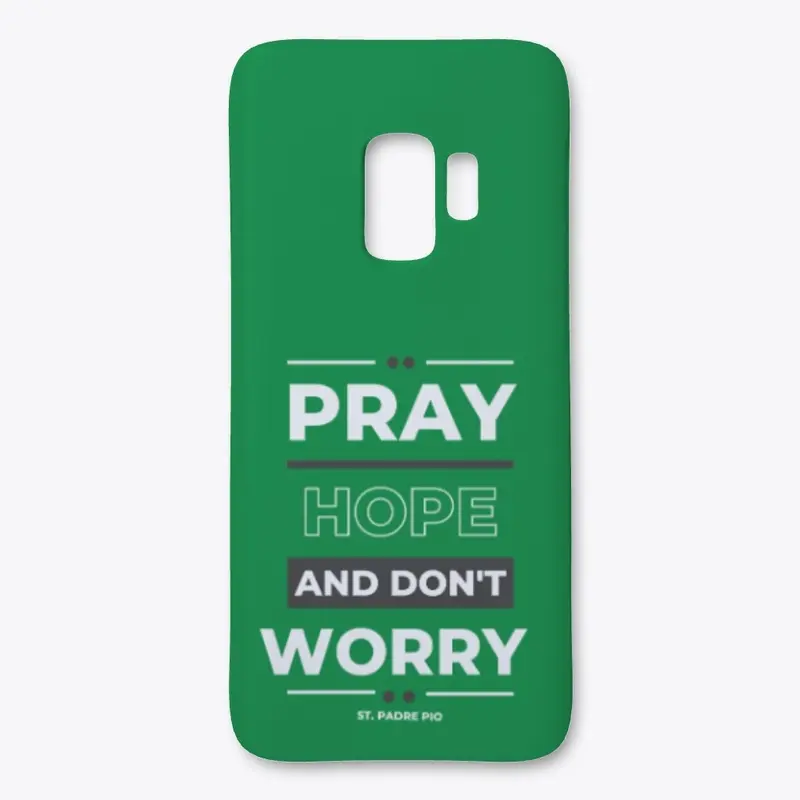 Pray Hope and don't Worry